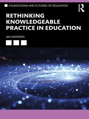 cover image of Rethinking Knowledgeable Practice in Education
